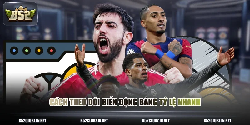 Cách theo dõi biến động bảng tỷ lệ nhanh