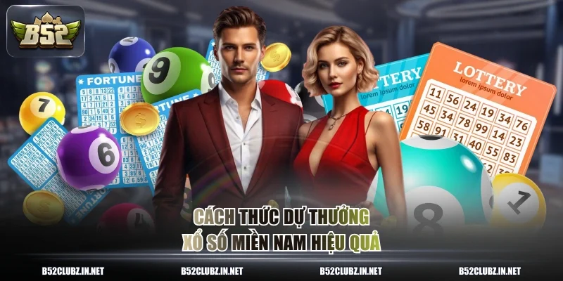 Cách thức dự thưởng xổ số miền Nam hiệu quả