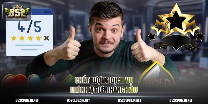 Chất lượng dịch vụ luôn đặt lên hàng đầu