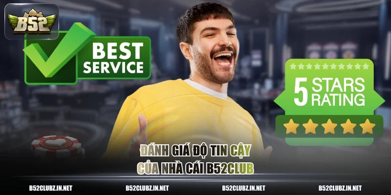 Đánh giá độ tin cậy của nhà cái B52CLUB