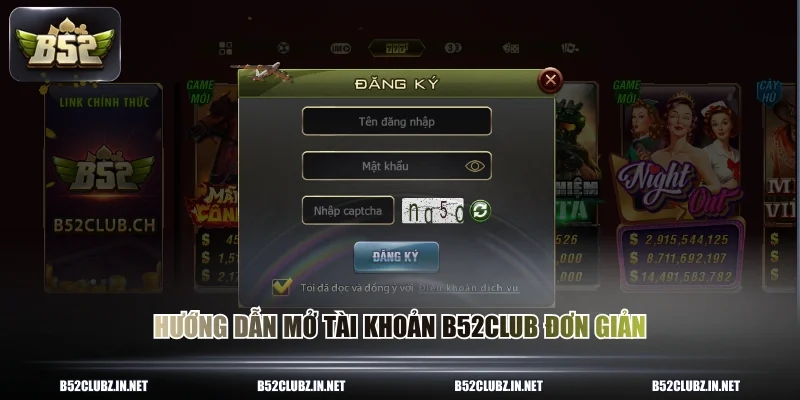 Hướng dẫn mở tài khoản B52CLUB đơn giản