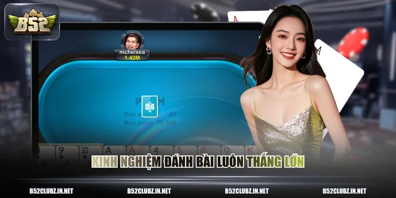 Kinh nghiệm đánh bài luôn thắng lớn