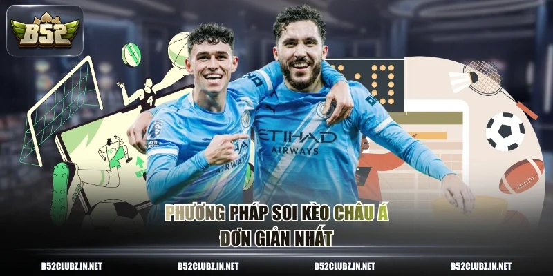 Phương pháp soi kèo châu Á đơn giản nhất