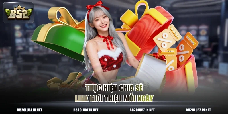 Thực hiện chia sẻ link giới thiệu mỗi ngày