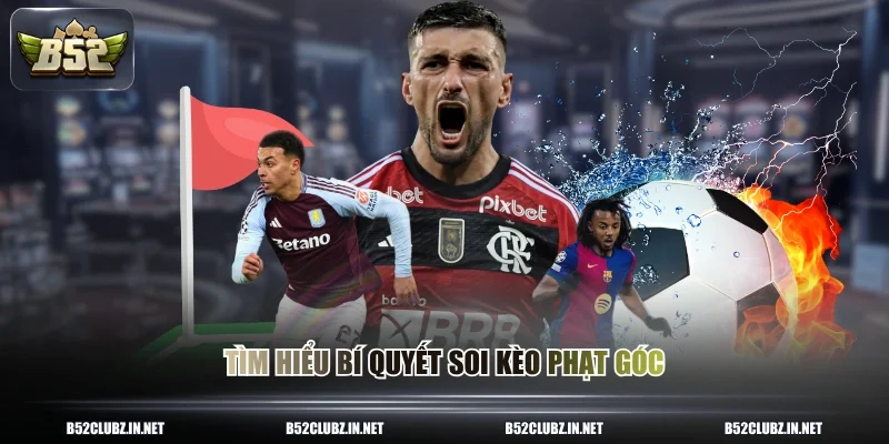 Tìm hiểu bí quyết soi kèo phạt góc