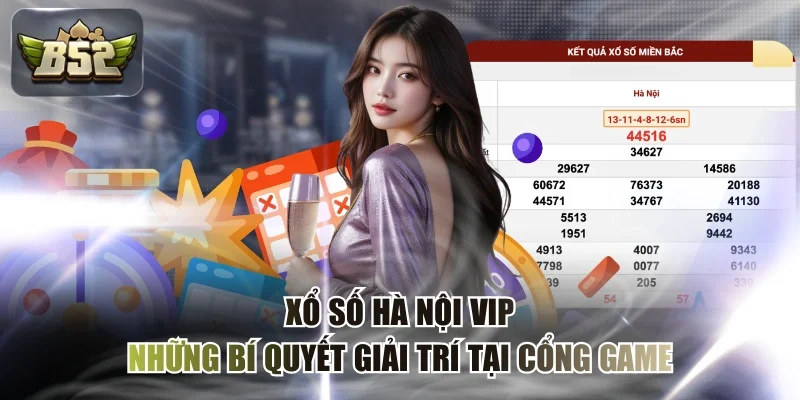 Xổ Số Hà Nội VIP - Những Bí Quyết Giải Trí Tại Cổng Game