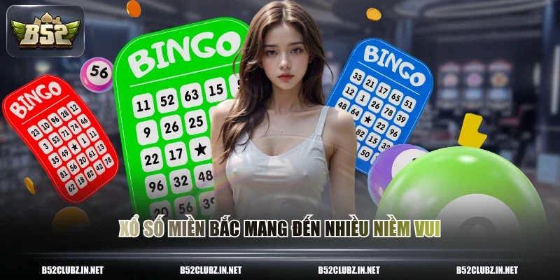 Xổ số miền Bắc mang đến nhiều niềm vui