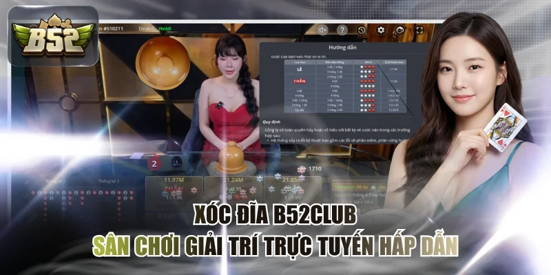 Xóc Đĩa B52CLUB - Sân Chơi Giải Trí Trực Tuyến Hấp Dẫn